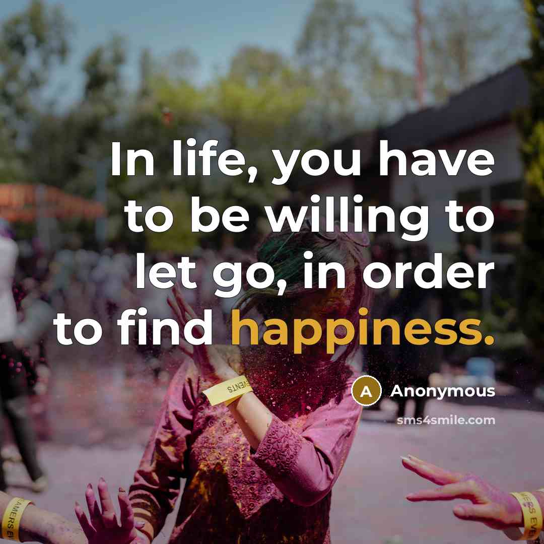 “In life, you have to be willing to let go,…” quote by Anonymous