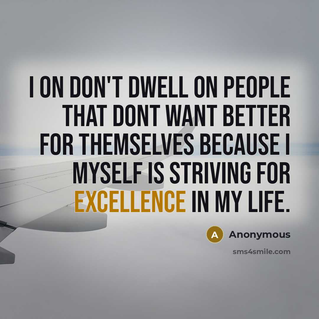 “I on don't dwell on people that dont want better…” quote by Anonymous