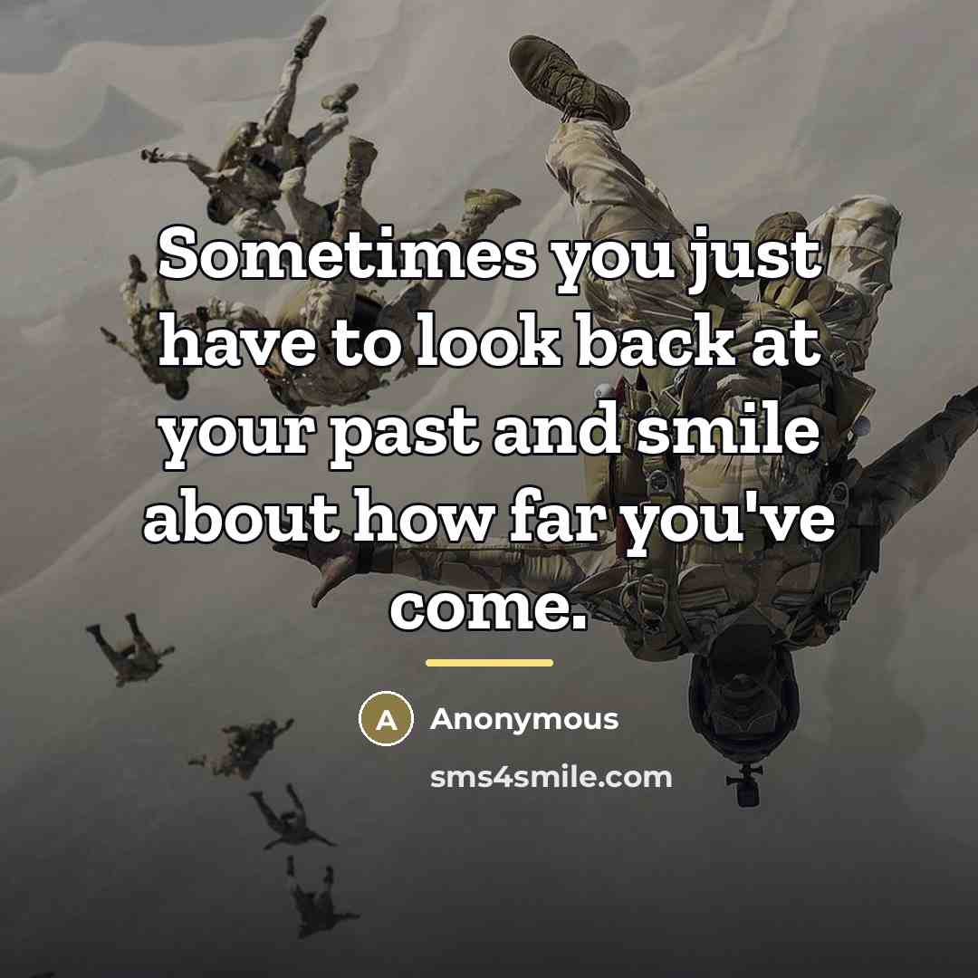 “Sometimes you just have to look back at your past…” quote by Anonymous