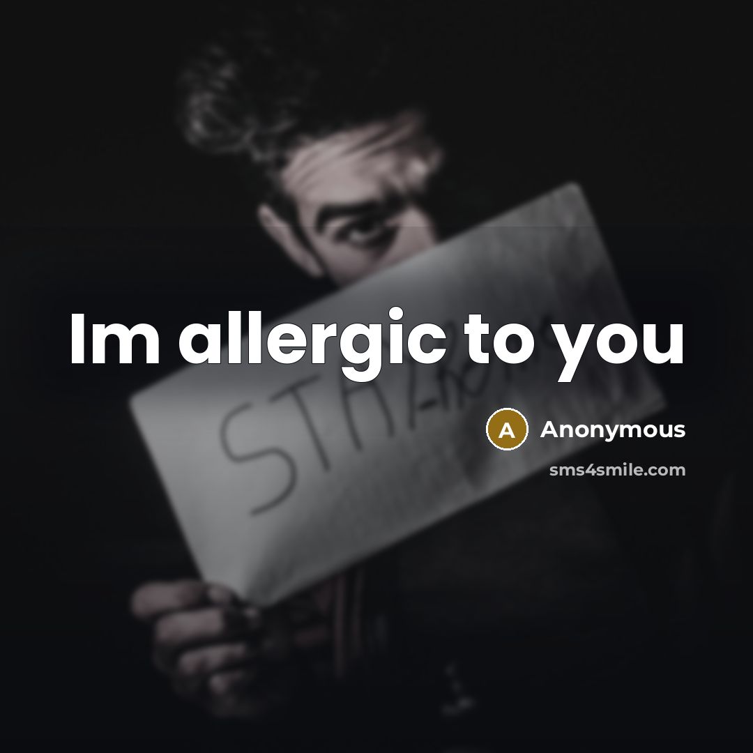 “Im allergic to you” quote by Anonymous