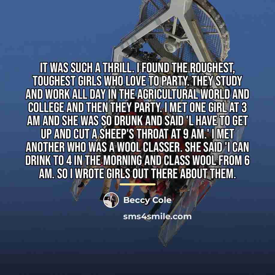 “It was such a thrill. I found the roughest, toughest…” quote by Beccy Cole