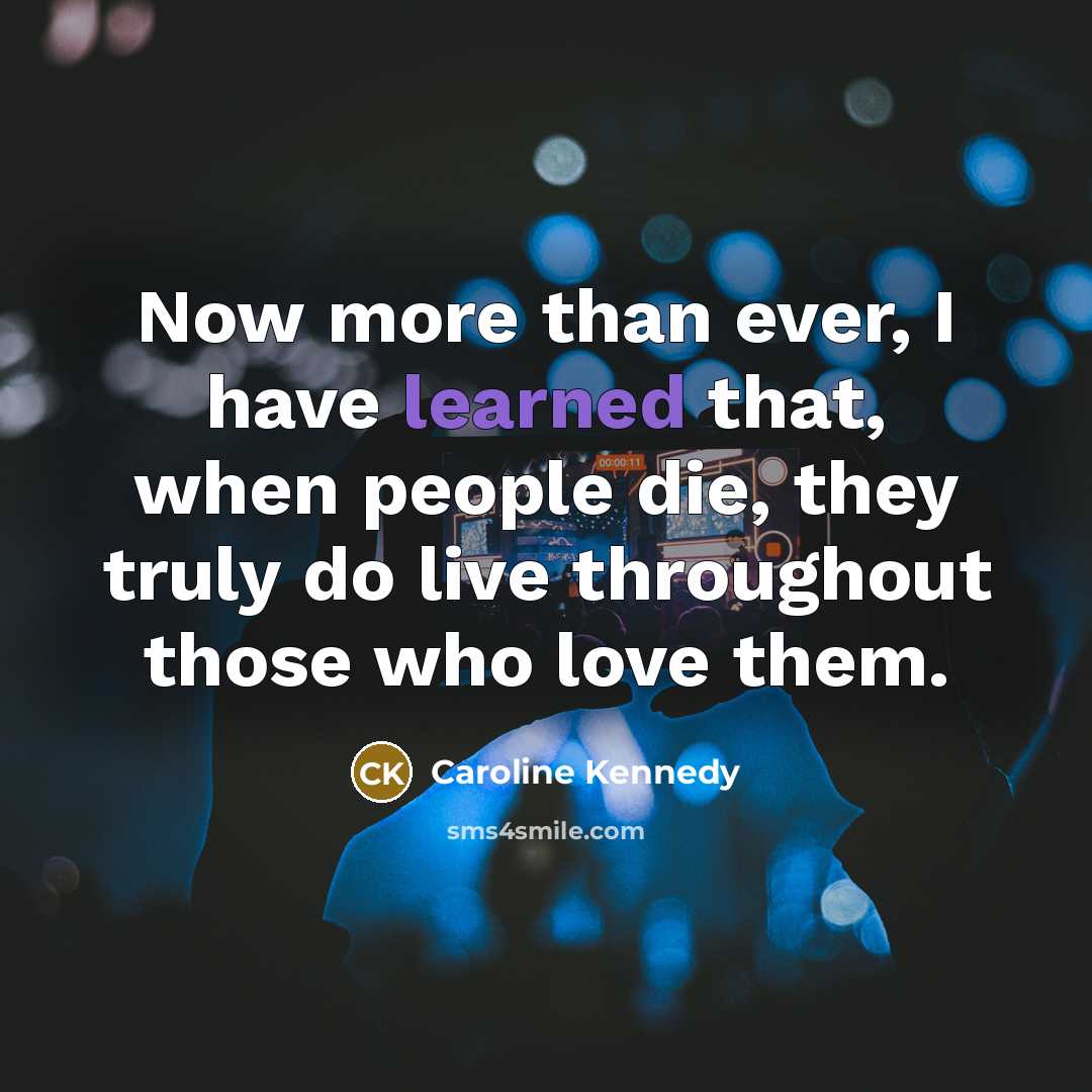 “Now more than ever, I have learned that, when people…” quote by Caroline Kennedy