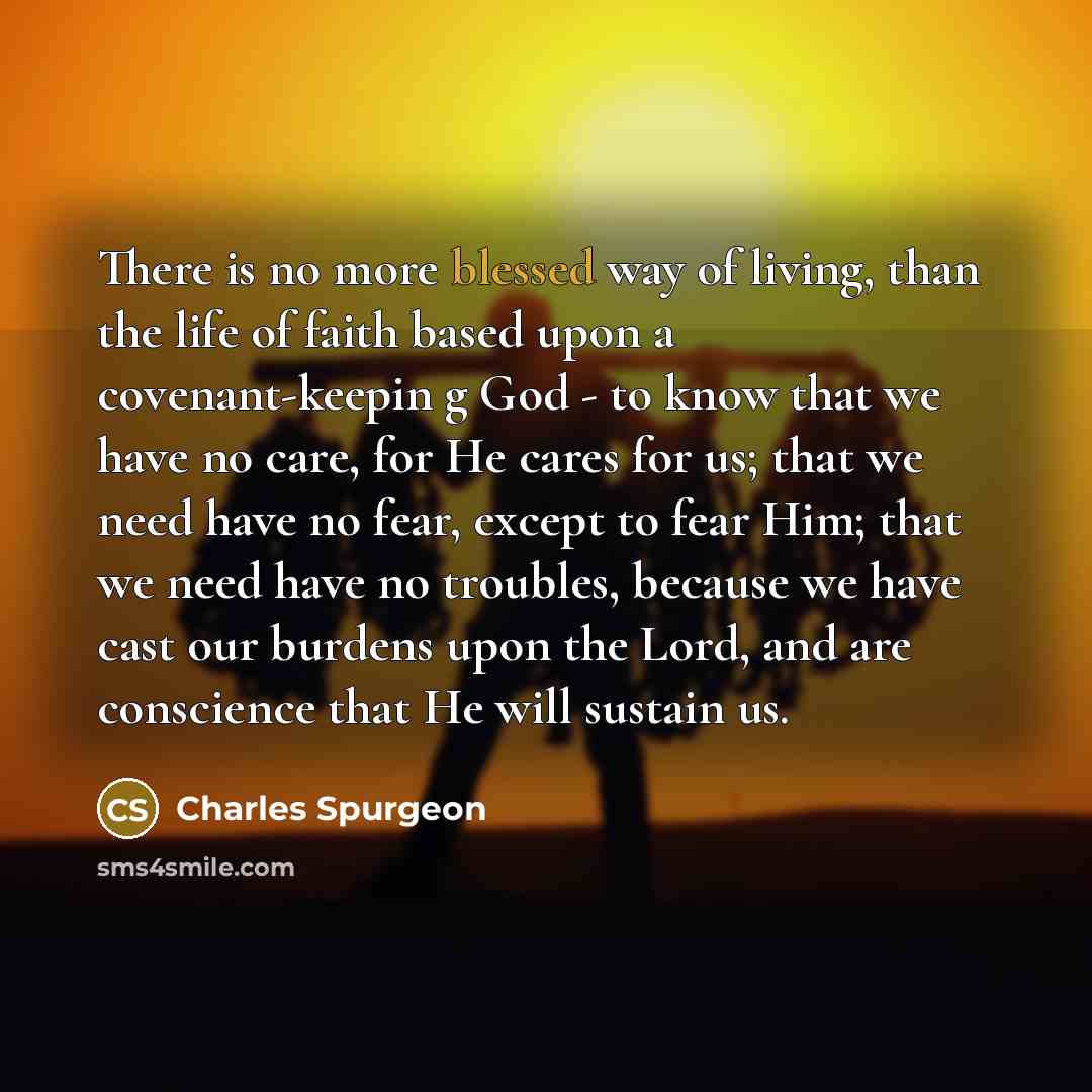 “There is no more blessed way of living, than the…” quote by Charles Spurgeon