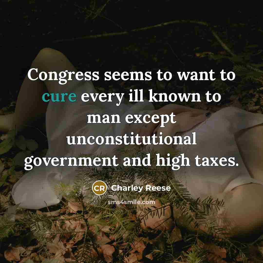 “Congress seems to want to cure every ill known to…” quote by Charley Reese