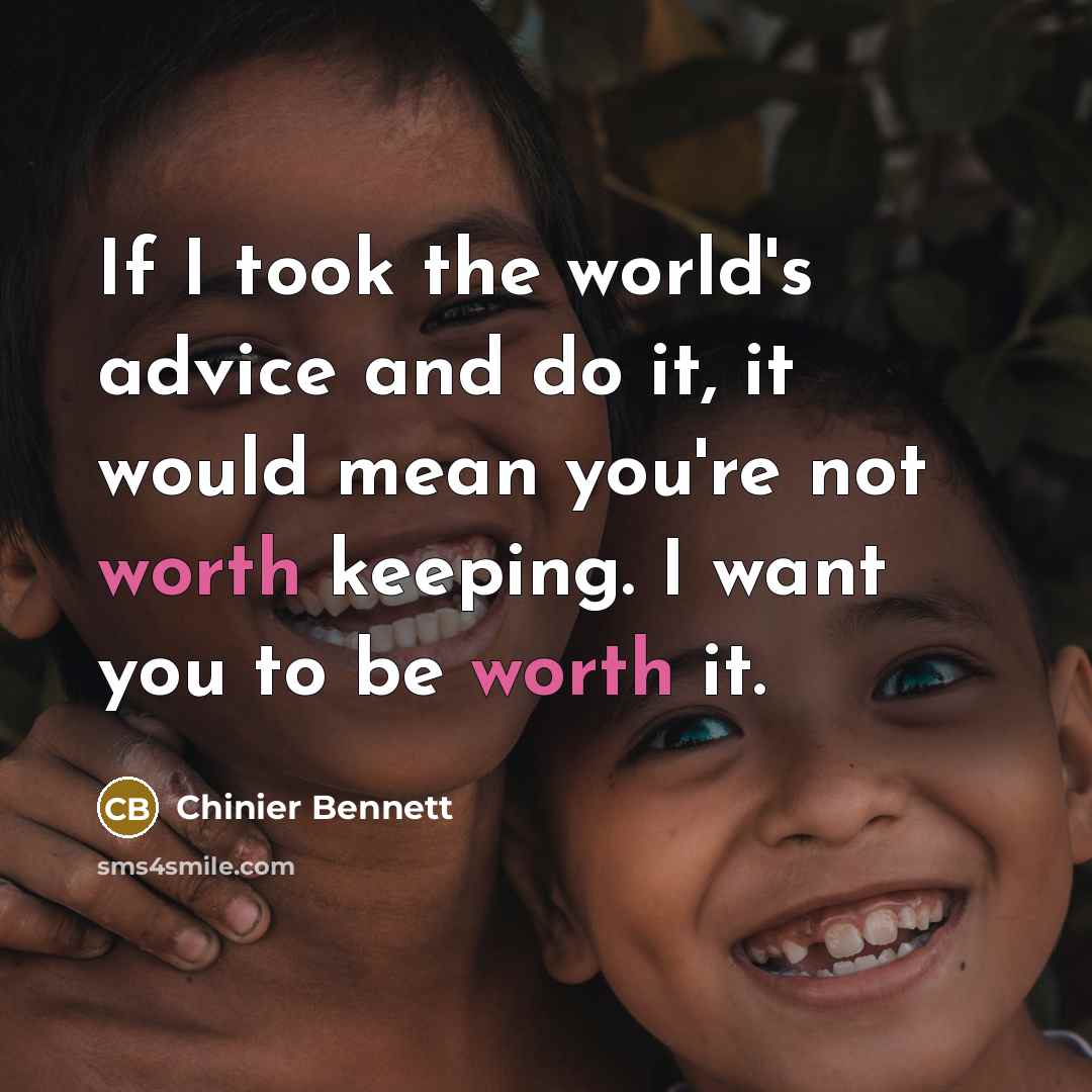 “If I took the world's advice and do it, it…” quote by Chinier Bennett