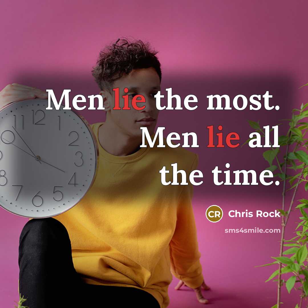 “Men lie the most. Men lie all the time.…” quote by Chris Rock