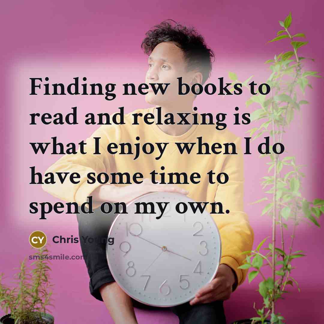 “Finding new books to read and relaxing is what I…” quote by Chris Young