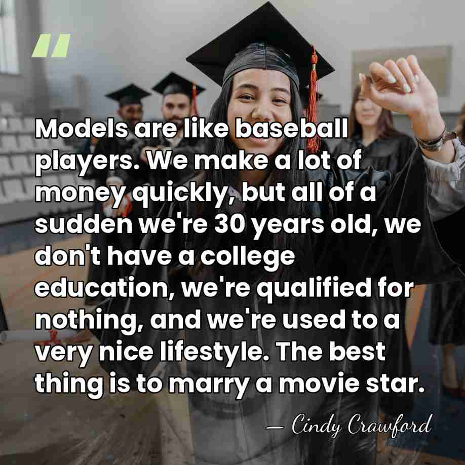Models are like baseball players. We make a lot of money quickly,&hellip; - Cindy Crawford