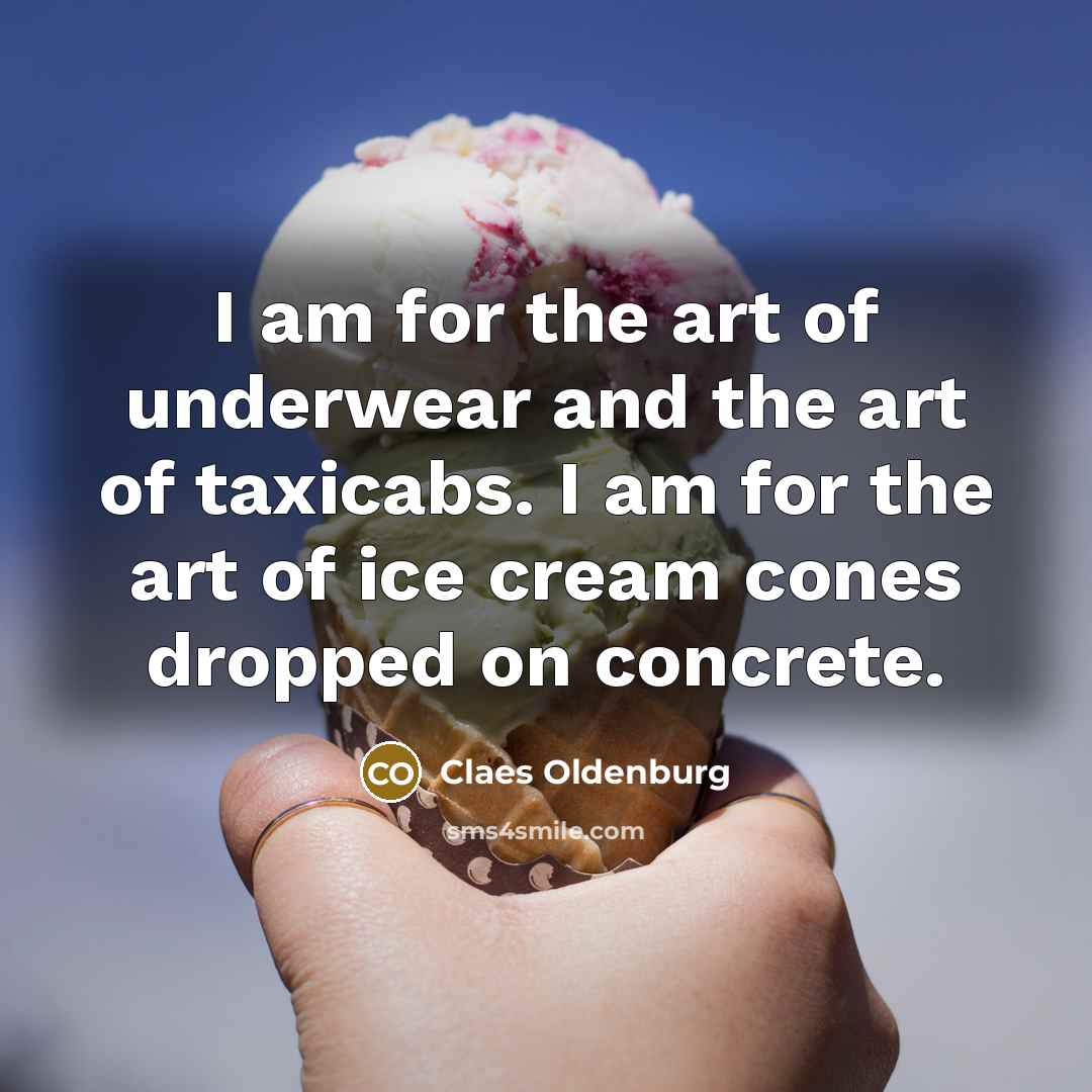 “I am for the art of underwear and the art…” quote by Claes Oldenburg