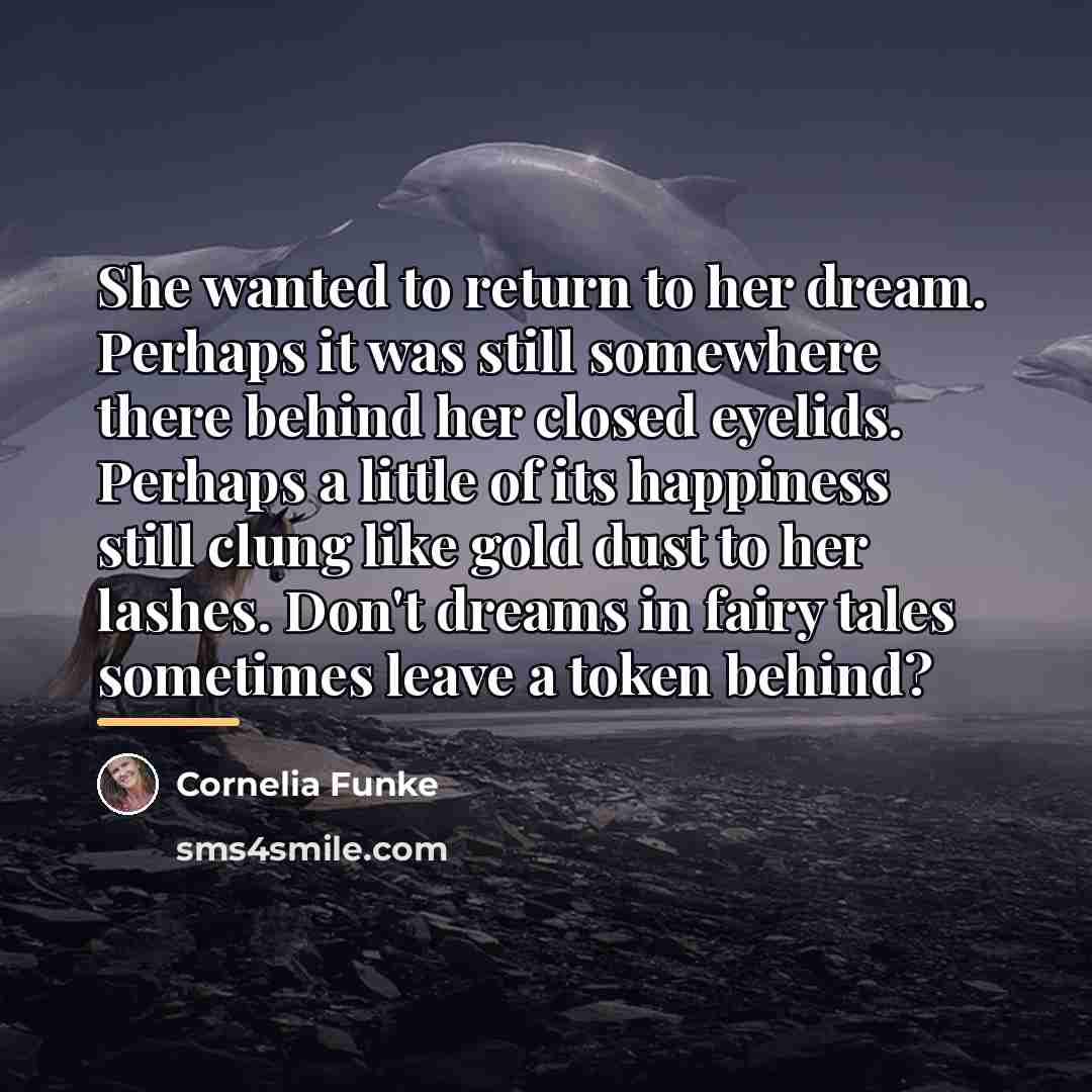 “She wanted to return to her dream. Perhaps it was…” quote by Cornelia Funke
