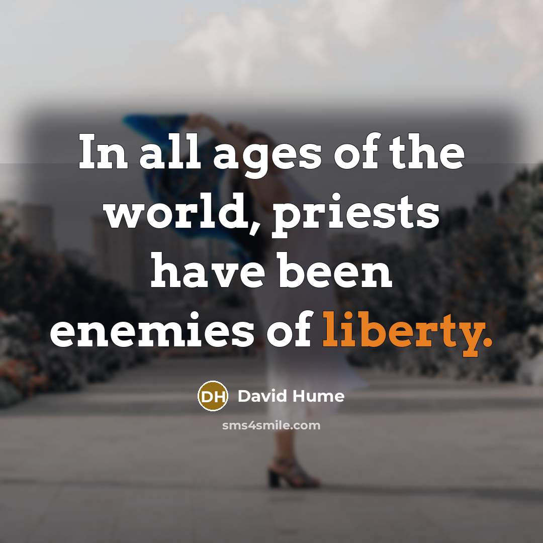 “In all ages of the world, priests have been enemies…” quote by David Hume