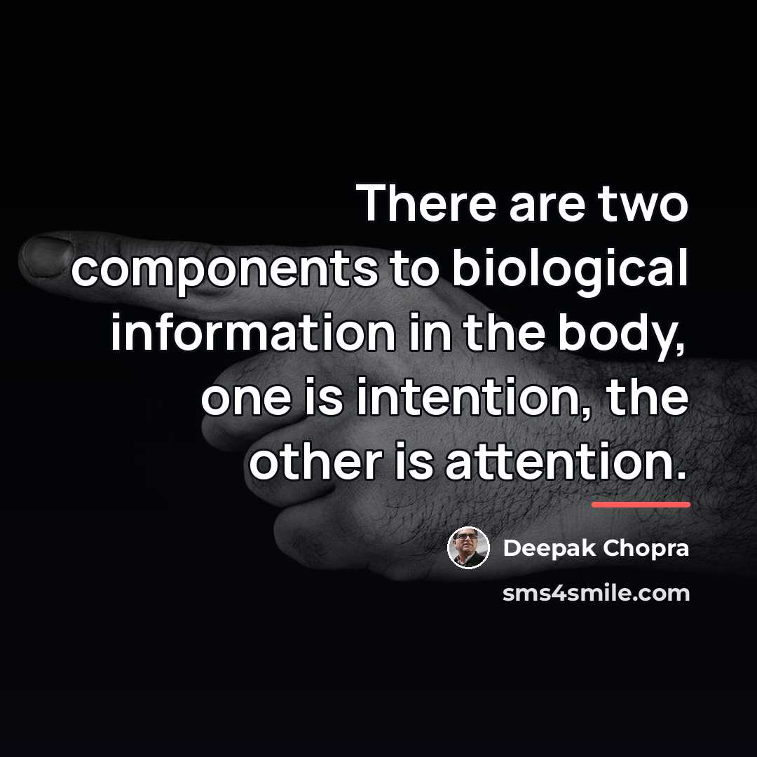 “There are two components to biological information in the body,…” quote by Deepak Chopra