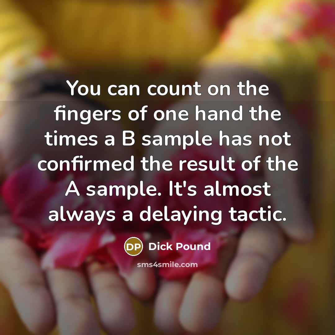 “You can count on the fingers of one hand the…” quote by Dick Pound