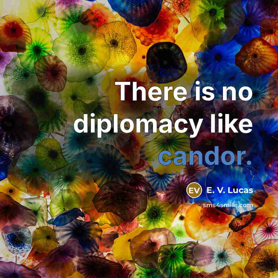 “There is no diplomacy like candor.…” quote by E. V. Lucas