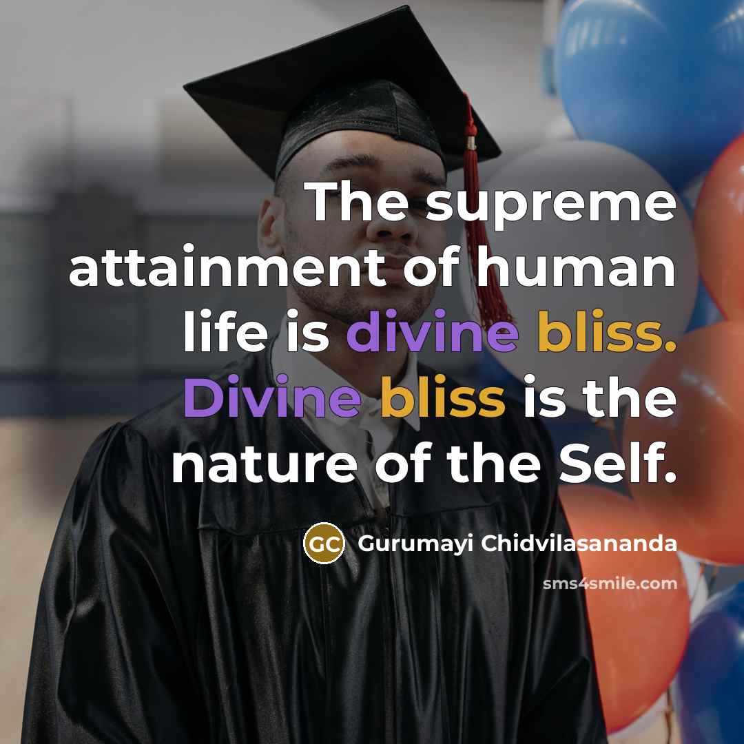 “The supreme attainment of human life is divine bliss. Divine…” quote by Gurumayi Chidvilasananda