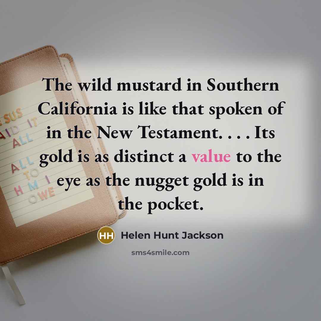 “The wild mustard in Southern California is like that spoken…” quote by Helen Hunt Jackson