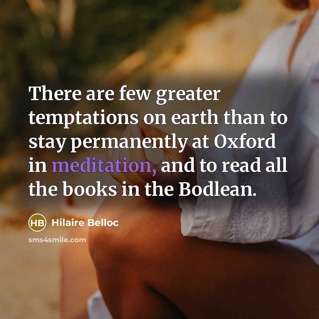 “There are few greater temptations on earth than to stay…” quote by Hilaire Belloc
