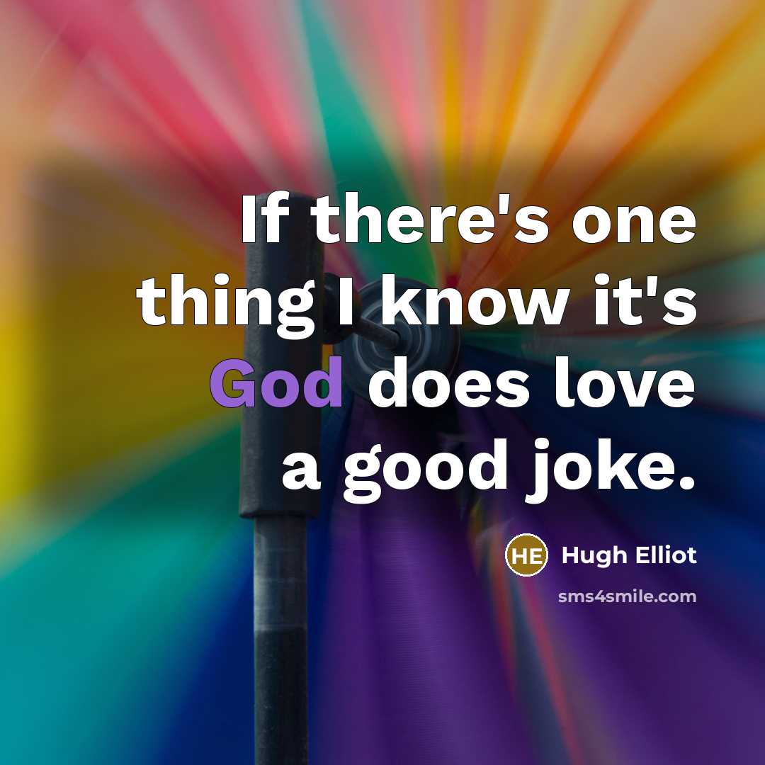 “If there's one thing I know it's God does love…” quote by Hugh Elliot