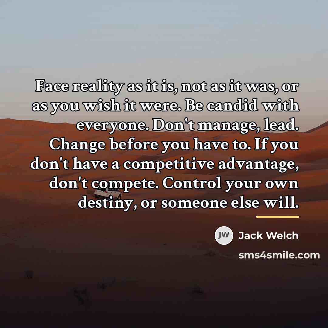 “Face reality as it is, not as it was, or…” quote by Jack Welch