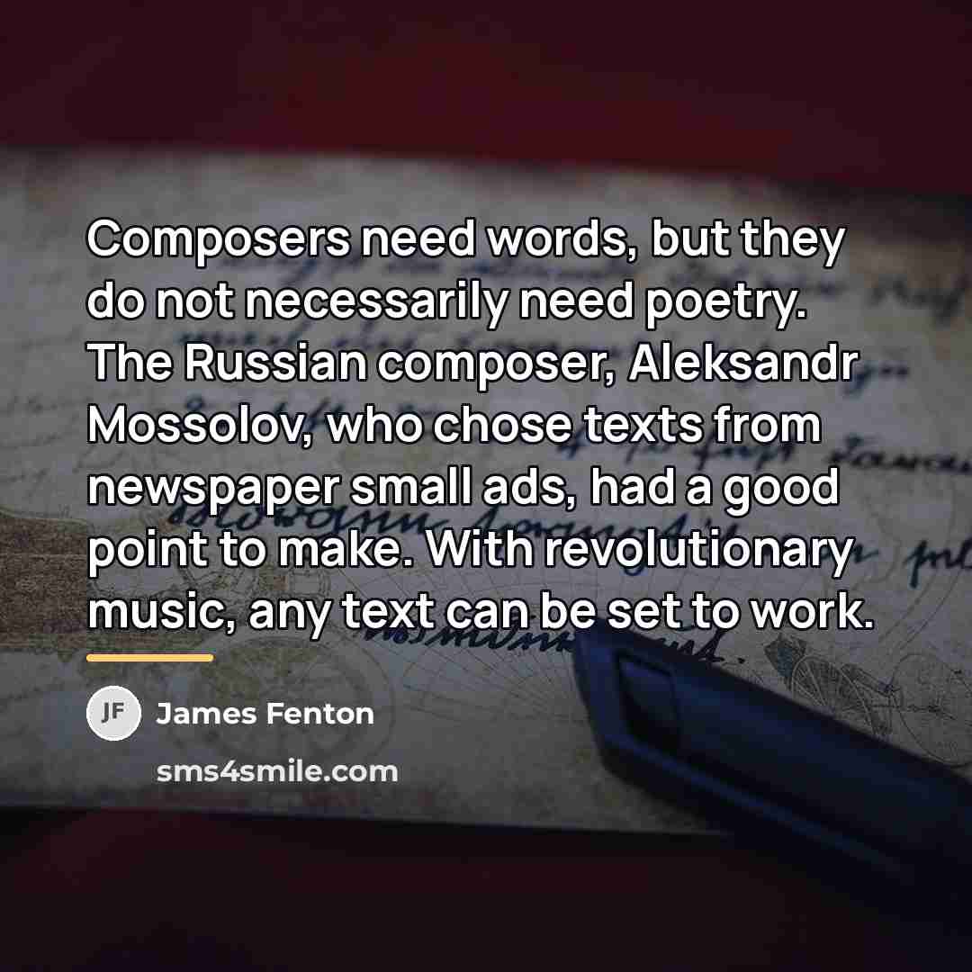 “Composers need words, but they do not necessarily need poetry.…” quote by James Fenton