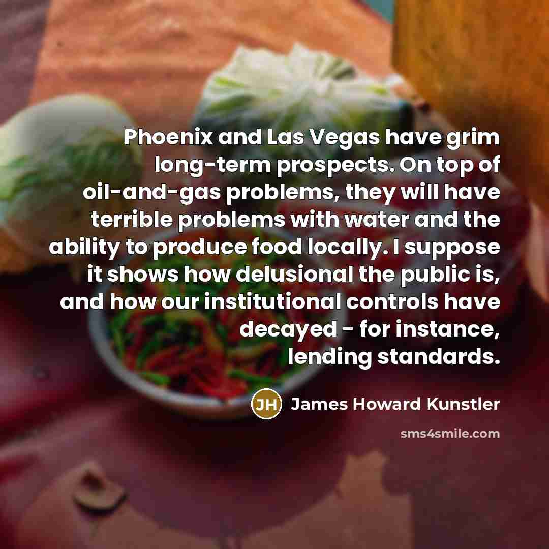 “Phoenix and Las Vegas have grim long-term prospects. On top…” quote by James Howard Kunstler