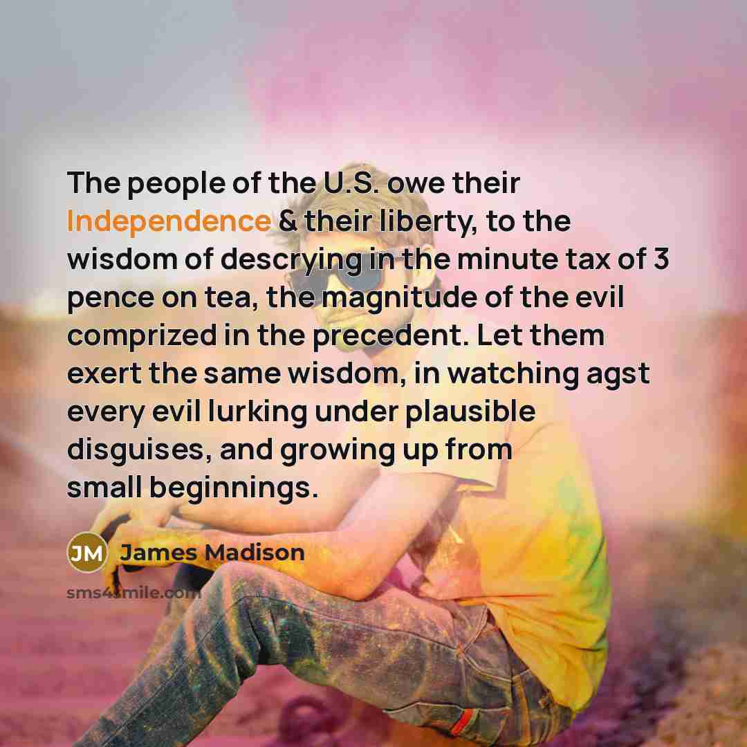 “The people of the U.S. owe their Independence & their…” quote by James Madison