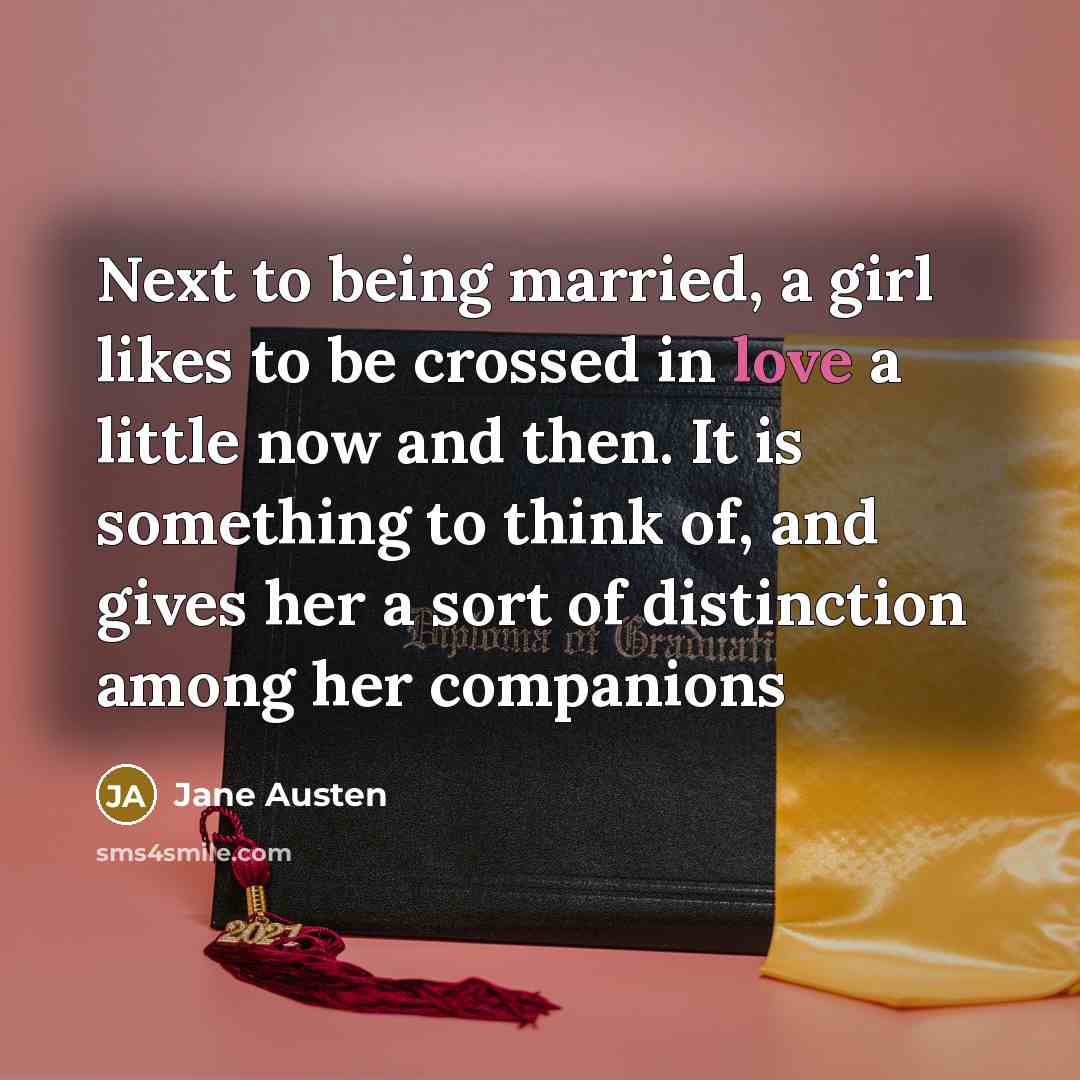 “Next to being married, a girl likes to be crossed…” quote by Jane Austen