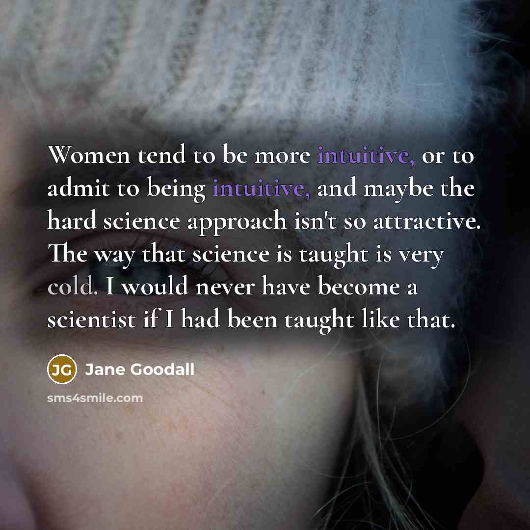 “Women tend to be more intuitive, or to admit to…” quote by Jane Goodall