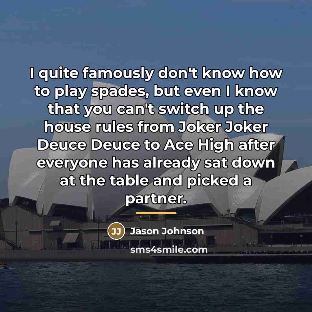 “I quite famously don't know how to play spades, but…” quote by Jason Johnson