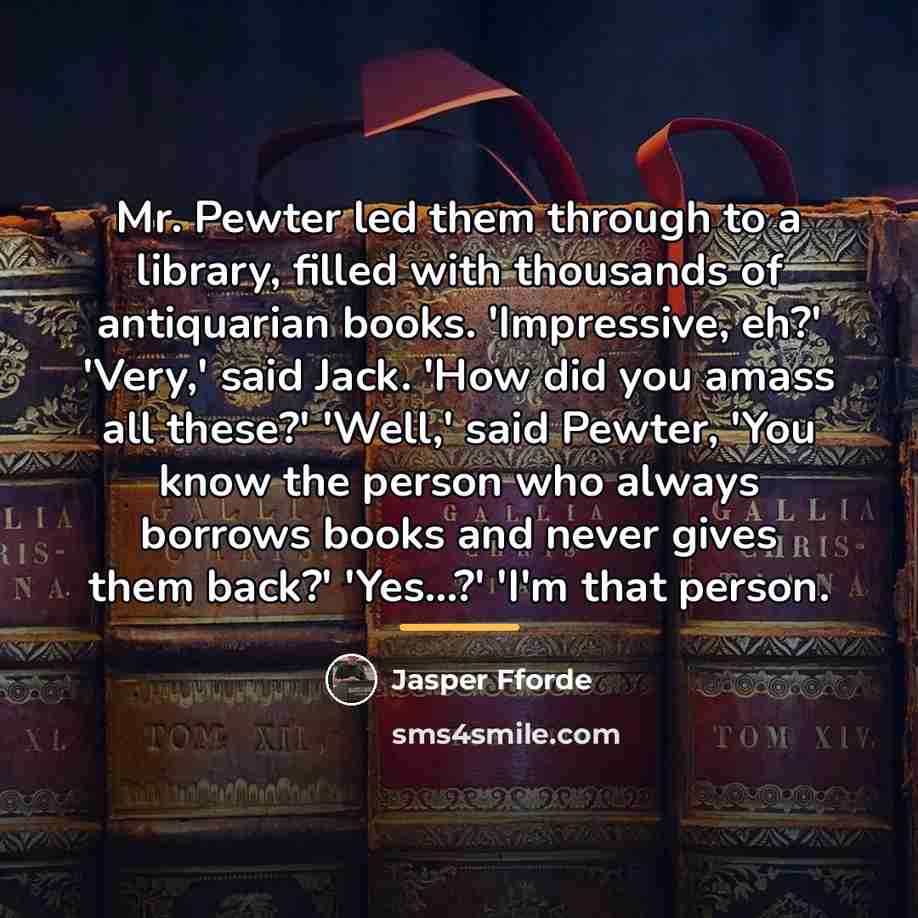 “Mr. Pewter led them through to a library, filled with…” quote by Jasper Fforde