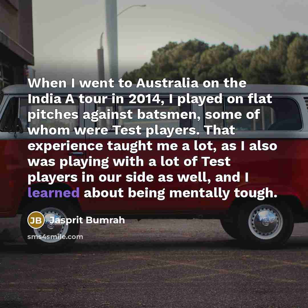 “When I went to Australia on the India A tour…” quote by Jasprit Bumrah