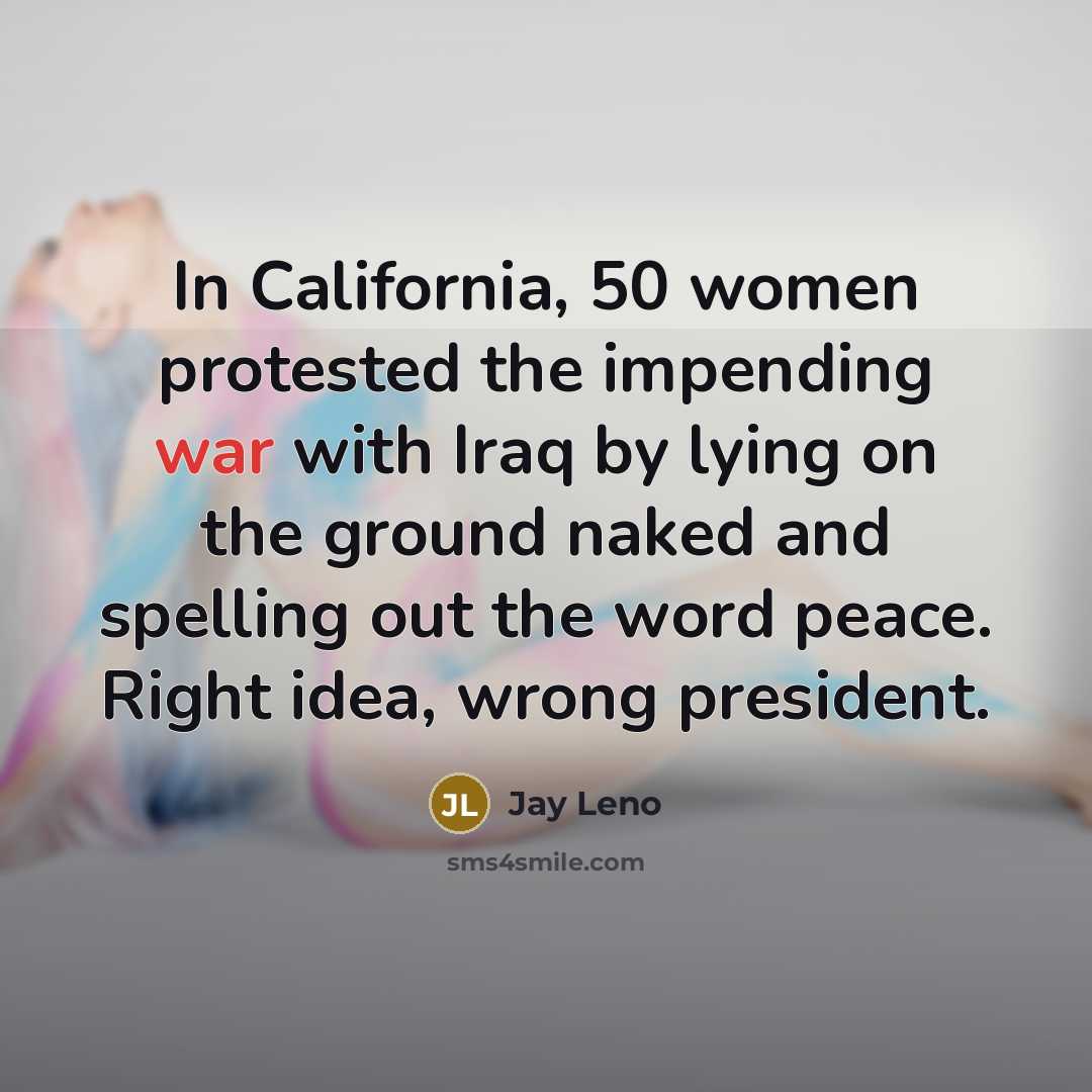 “In California, 50 women protested the impending war with Iraq…” quote by Jay Leno