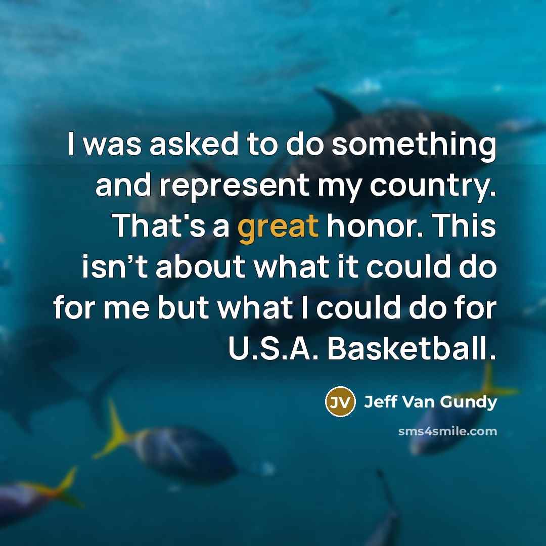 “I was asked to do something and represent my country.…” quote by Jeff Van Gundy