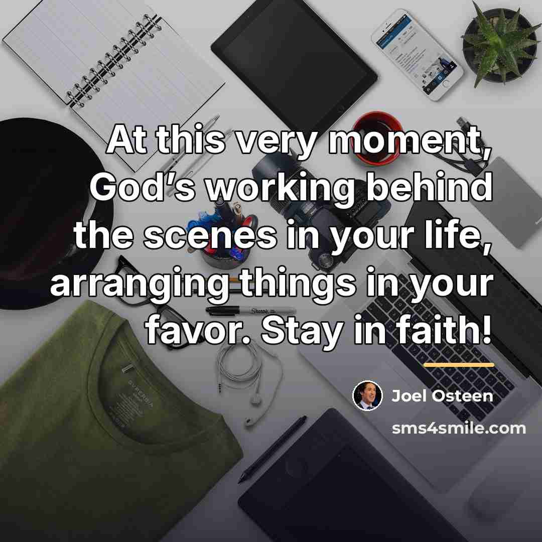 “At this very moment, God’s working behind the scenes in…” quote by Joel Osteen