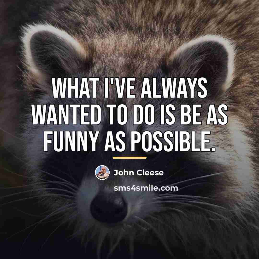 “What I've always wanted to do is be as funny…” quote by John Cleese