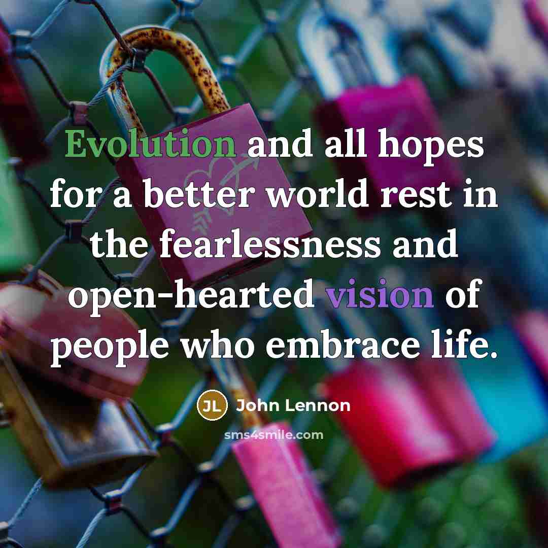 “Evolution and all hopes for a better world rest in…” quote by John Lennon