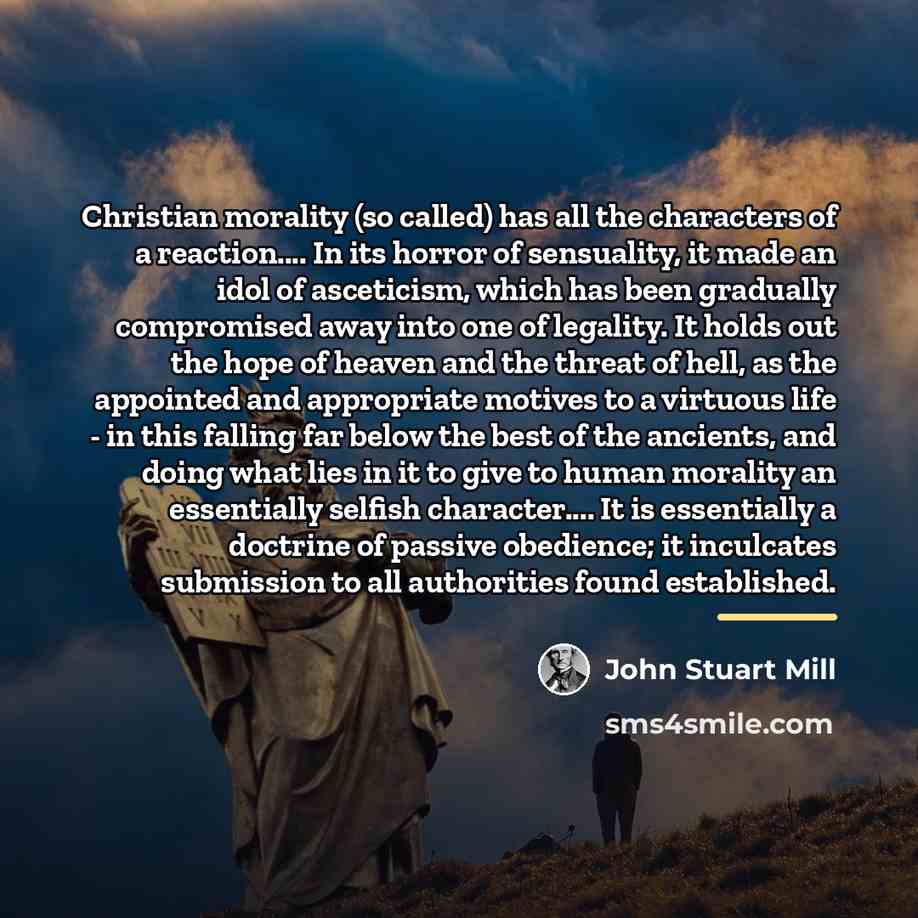 “Christian morality (so called) has all the characters of a…” quote by John Stuart Mill