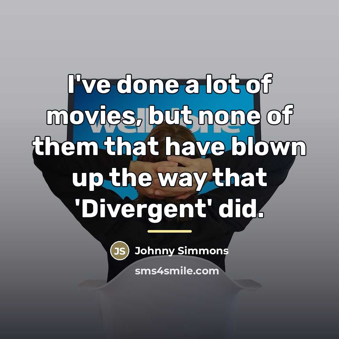 “I've done a lot of movies, but none of them…” quote by Johnny Simmons