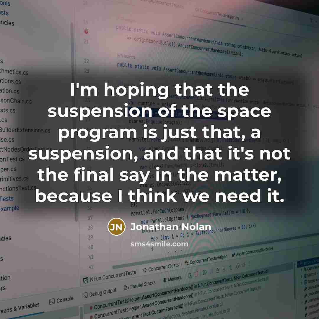 “I'm hoping that the suspension of the space program is…” quote by Jonathan Nolan