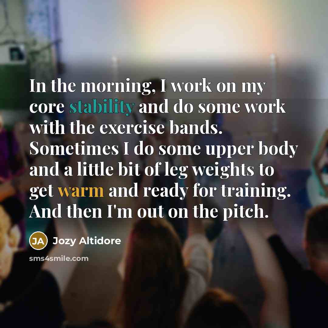 “In the morning, I work on my core stability and…” quote by Jozy Altidore
