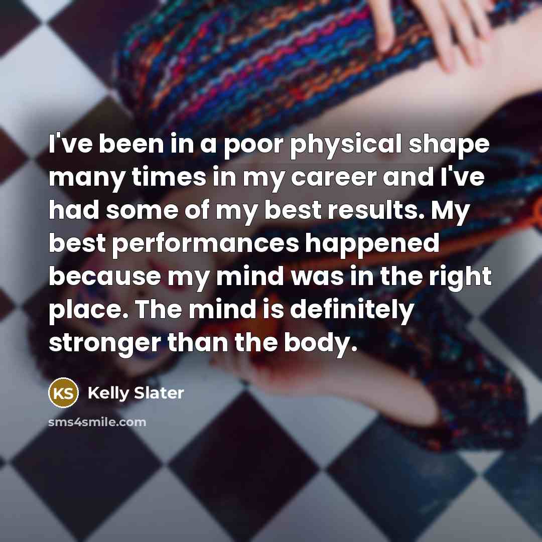 “I've been in a poor physical shape many times in…” quote by Kelly Slater