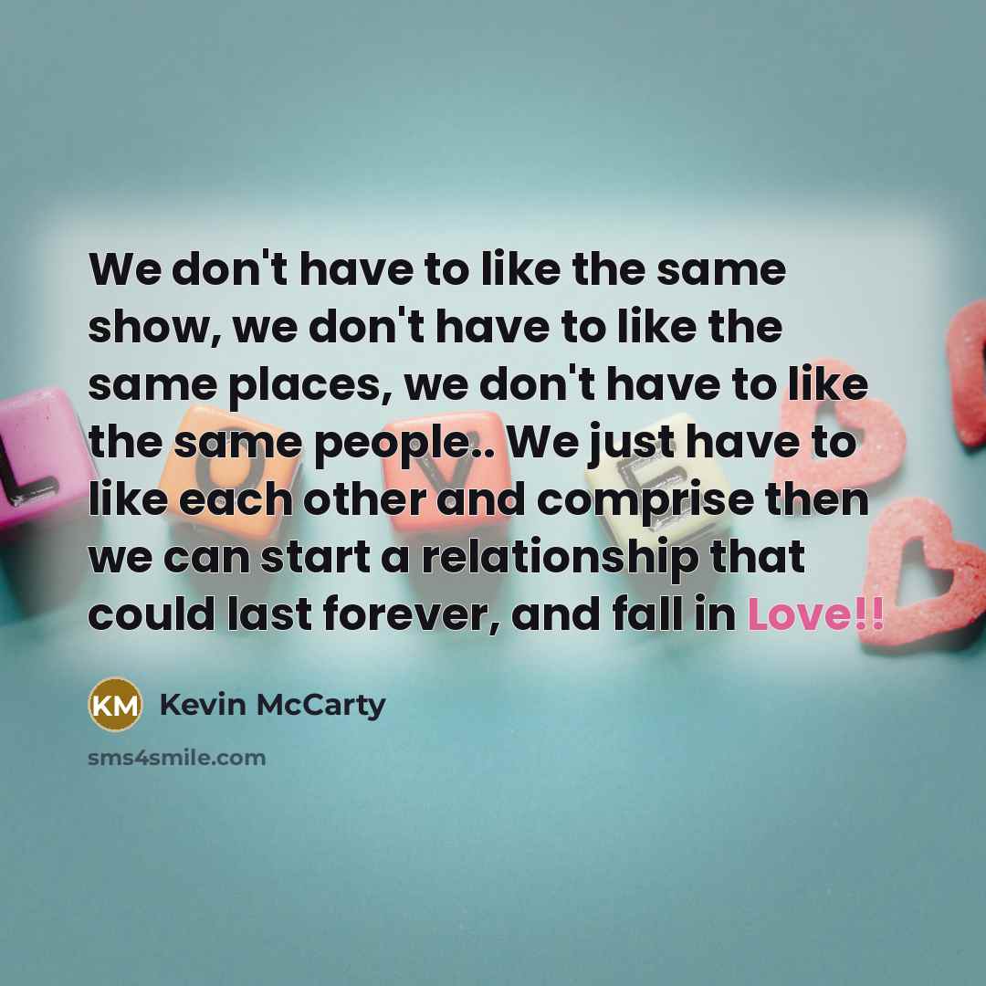 “We don't have to like the same show, we don't…” quote by Kevin McCarty