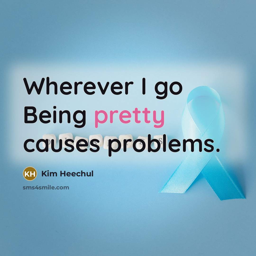 “Wherever I go Being pretty causes problems.…” quote by Kim Heechul