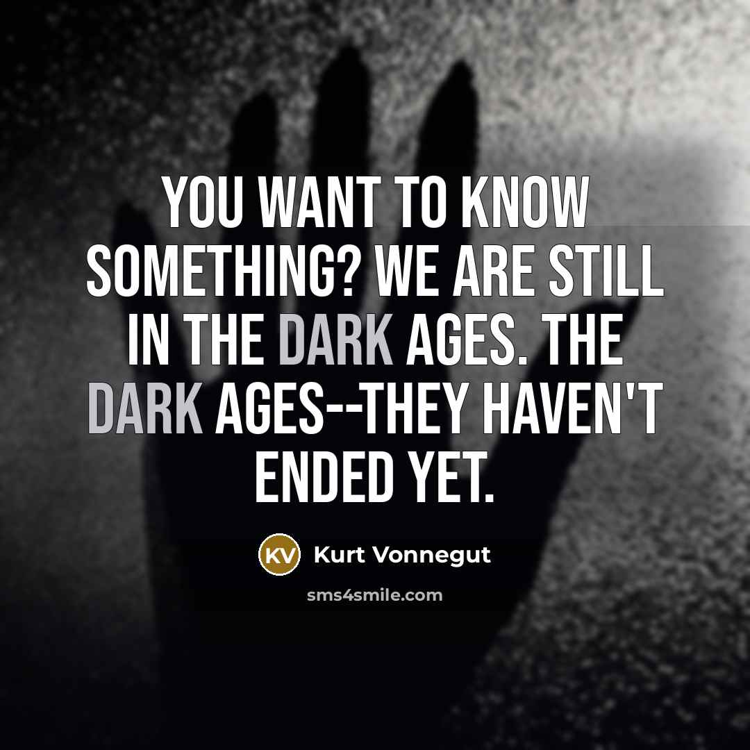 “You want to know something? We are still in the…” quote by Kurt Vonnegut