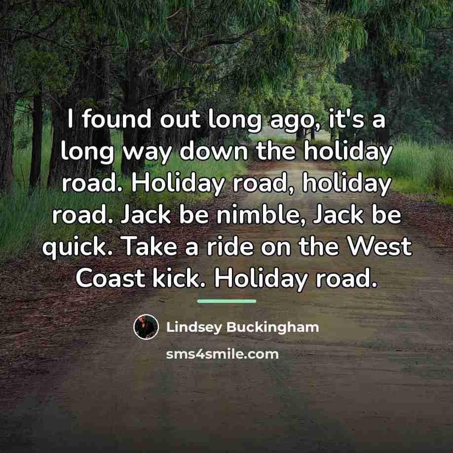 “I found out long ago, it's a long way down…” quote by Lindsey Buckingham