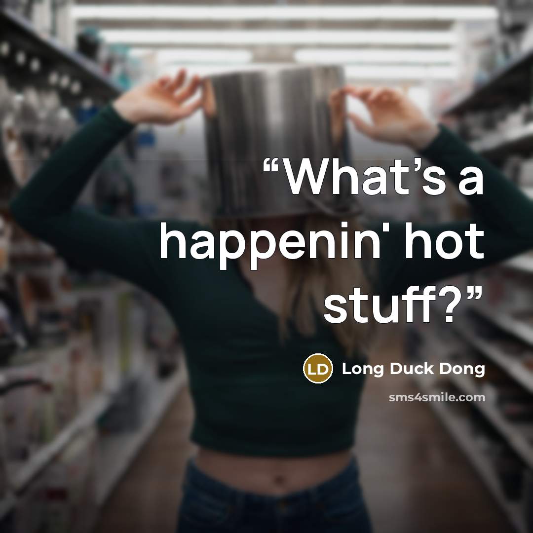 “What's a happenin' hot stuff?” quote by Long Duck Dong