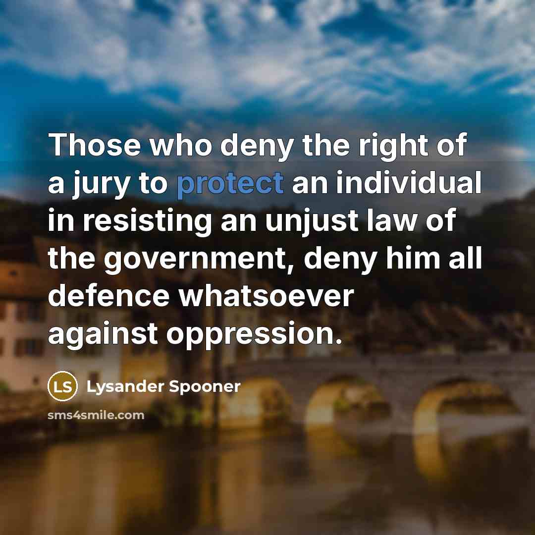 “Those who deny the right of a jury to protect…” quote by Lysander Spooner