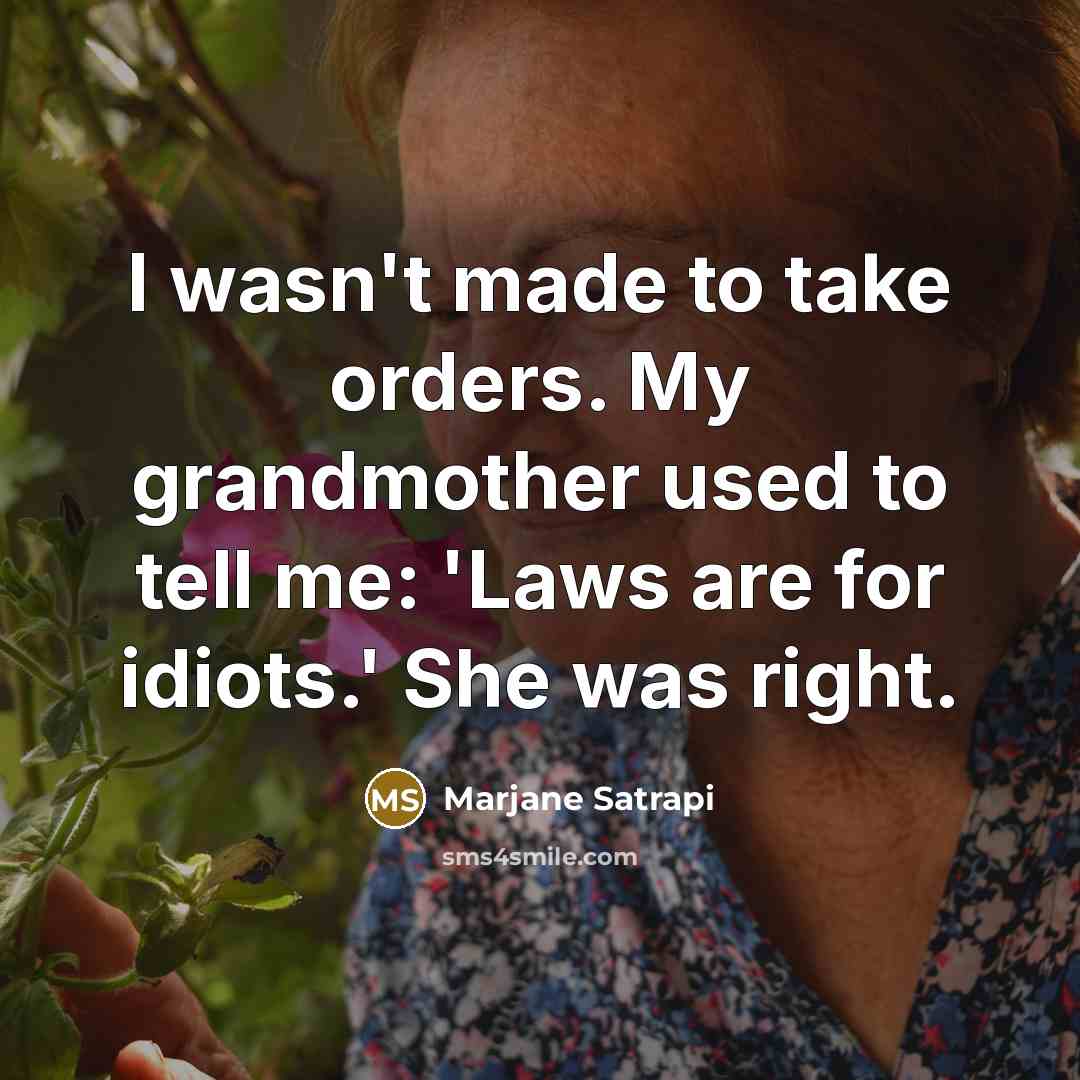 “I wasn't made to take orders. My grandmother used to…” quote by Marjane Satrapi