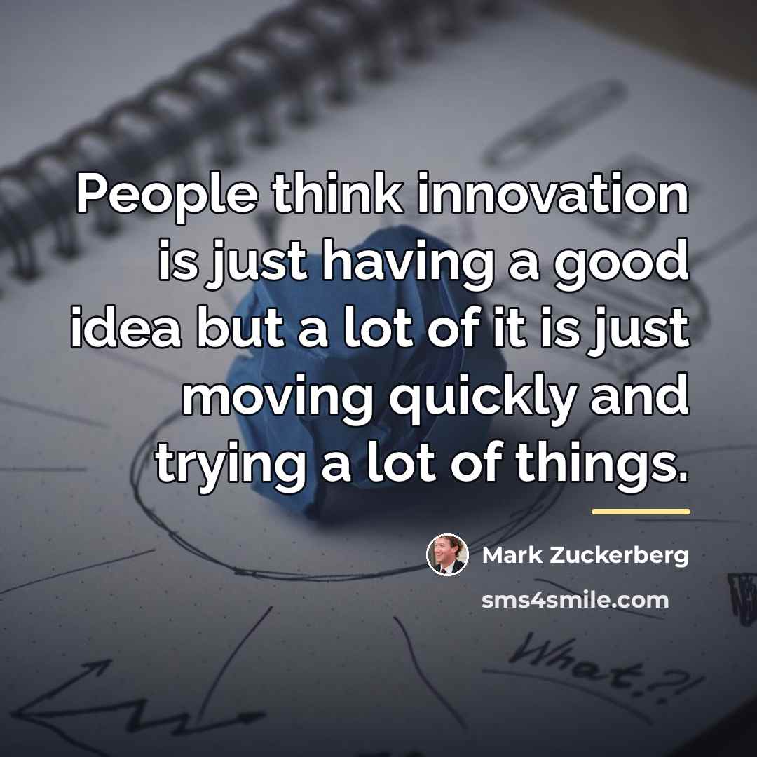 “People think innovation is just having a good idea but…” quote by Mark Zuckerberg