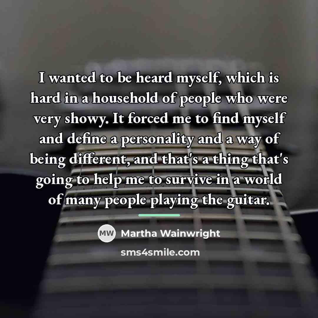 “I wanted to be heard myself, which is hard in…” quote by Martha Wainwright